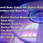 DAVID DUKE VIDEOS #4: ZIONIST RACHEL MADDOW AND RAND PAUL