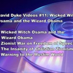 DAVID DUKE VIDEOS #11: WICKED WITCH OSAMA AND THE WIZARD OBAMA